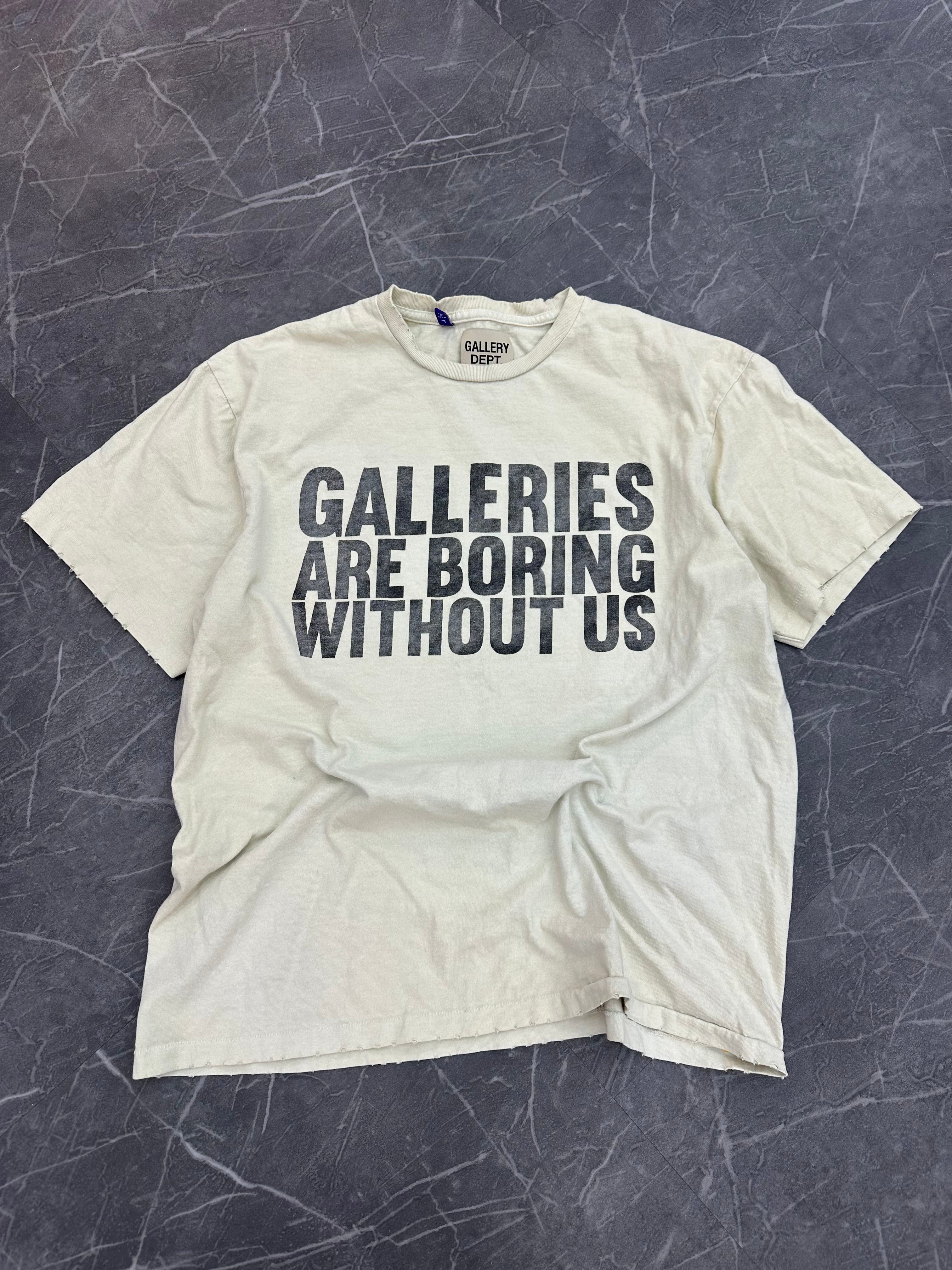 Gallery Dept Tee “Galleries are boring without us”